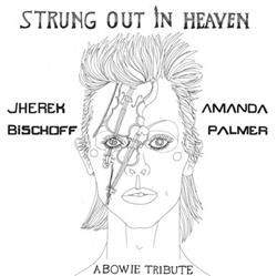 Download Jherek Bischoff And Amanda Palmer - Strung Out In Heaven A Bowie String Quartet Tribute