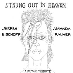 online anhören Jherek Bischoff And Amanda Palmer - Strung Out In Heaven A Bowie String Quartet Tribute