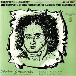 online anhören Beethoven, Budapest String Quartet - The Complete String Quartets Of Ludwig van Beethoven Grosse Fuge In B Flat Major Op 133 Quartet No 16 In F Major Op 135