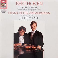 last ned album Beethoven Frank Peter Zimmermann, English Chamber Orchestra, Jeffrey Tate - Violinkonzert Violin Concerto Concerto Pour Violin Romanzen 12