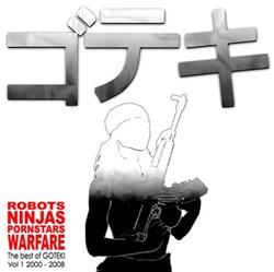 Download Goteki - Robots Ninjas Pornstars Warfare The Best Of Goteki Vol 1 2000 2008