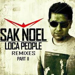 Download Sak Noel - Loca People Remixes Part II