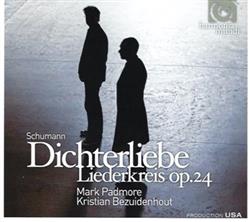 Download Schumann Mark Padmore, Kristian Bezuidenhout - Dichterliebe Liederkreis Op24