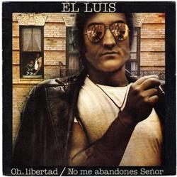 descargar álbum El Luis - Oh Libertad No Me Abandones Señor