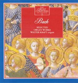 last ned album Bach Organ Walter Kraft - Selected Organ Works