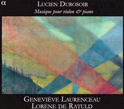 Download Lucien Durosoir Geneviève Laurenceau, Lorène De Ratuld - Musique Pour Violon Piano