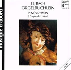 télécharger l'album JS Bach René Saorgin - Orgelbüchlein Rene Saorgin à LOrgue De Luxeuil