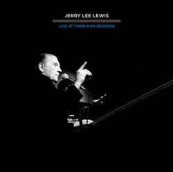 online luisteren Jerry Lee Lewis - Live At Third Man Records