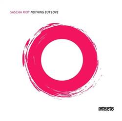 lataa albumi Sascha Riot - Nothing But Love