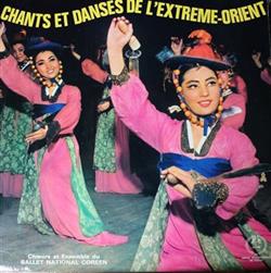 ladda ner album Chœurs Et Ensemble Du Ballet National Coréen - Chants Et Danses De LExtrème Orient