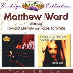 lataa albumi Matthew Ward - Toward Eternity Fade To White