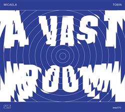 Download Micaela Tobin - A Vast Room