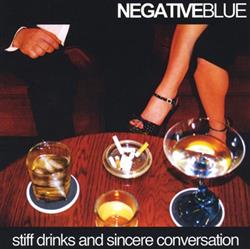 Download Negative Blue - Stiff Drinks And Sincere Conversation