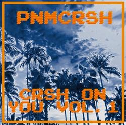 Download PNMCRSH - Crsh On You Vol 1