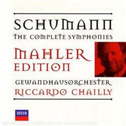online anhören Robert Schumann Riccardo Chailly Gewandhausorchester - The Complete Symphonies Mahler Edition
