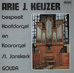 lyssna på nätet Arie J Keijzer - Bespeelt Hoofdorgel En Koororgel St Janskerk Gouda