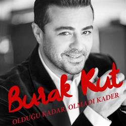 Download Burak Kut - Olduğu Kadar Olmadı Kader