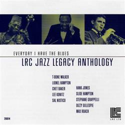 lataa albumi Various - Everyday I Have the Blues LRC Jazz Legacy Anthology Volume 4