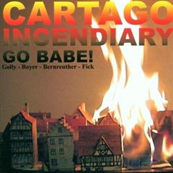 descargar álbum Go Babe! - Cartago Incendiary