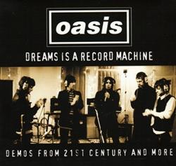 descargar álbum Oasis - Dreams Is A Record Machine Demos From The 21st Century And More