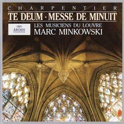 descargar álbum Charpentier Les Musiciens Du Louvre Marc Minkowski - Te Deum Messe De Minuit