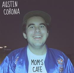 Album herunterladen Austin Corona - Moms Cafe