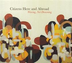 écouter en ligne Citizens Here And Abroad - Waving Not Drowning