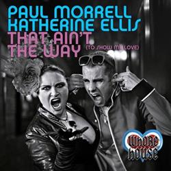 Paul Morrell Feat Katherine Ellis - That Aint The Way