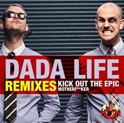 lataa albumi Dada Life - Kick Out The Epic Motherfker Remixes