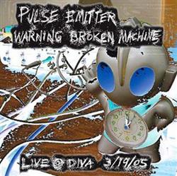 last ned album Pulse Emitter Warning Broken Machine - Live Diva 31905