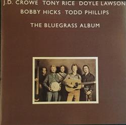 Album herunterladen Bluegrass Album Band JD Crowe, Tony Rice, Doyle Lawson, Bobby Hicks, Todd Phillips - The Bluegrass Album Volume One