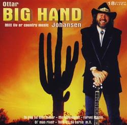 lataa albumi Ottar Big Hand Johansen - Mitt Liv Er Country Music