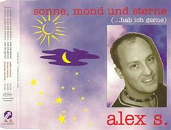 last ned album Alex S - Sonne Mond Und Sterne Hab Ich Gerne