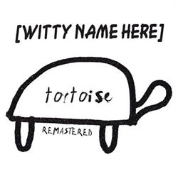 lataa albumi Witty Name Here - Tortoise Remastered