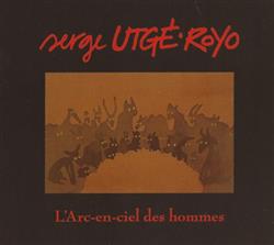 Download Serge UtgéRoyo - Larc en ciel Des Hommes