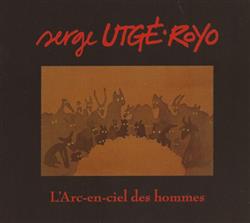 Album herunterladen Serge UtgéRoyo - Larc en ciel Des Hommes