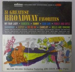 ouvir online Milton DeLugg And His Orchestra Featuring Jon Costa - 51 Greatest Broadway Favorites