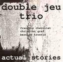 last ned album Double Jeu Trio - Actual Stories