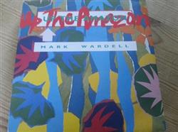 last ned album Mark Wardell - Up The Amazon