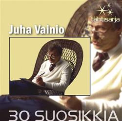 last ned album Juha Vainio - 30 Suosikkia
