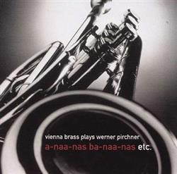last ned album Vienna Brass plays Werner Pirchner - a naa nas ba naa nas etc