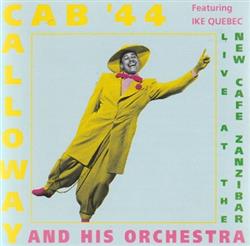 Download Cab Calloway And His Orchestra Featuring Ike Quebec - Live At The New Cafe Zanzibar 1944