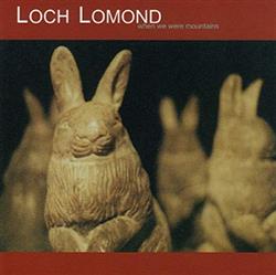 descargar álbum Loch Lomond - When We Were Mountains