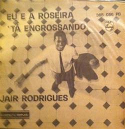 lataa albumi Jair Rodrigues - Eu E A RoseiraTa Engrossando
