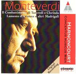 lataa albumi Claudio Monteverdi Concentus Musicus Wien Nikolaus Harnoncourt - Il Combattimento Di Tancredi E Clorinda Lamento DArianna E Altri Madrigali
