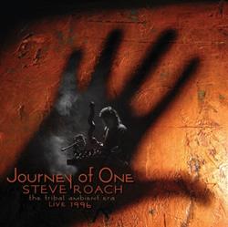 descargar álbum Steve Roach - Journey Of One The Tribal Ambient Era Live 1996