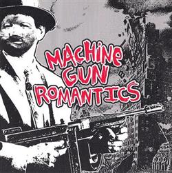 last ned album Machine Gun Romantics - Machine Gun Romantics