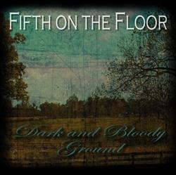 écouter en ligne Fifth On The Floor - Dark And Bloody Ground
