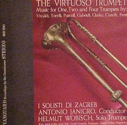online luisteren I Solisti Di Zagreb, Antonio Janigro, Helmut Wobisch - The Virtuoso Trumpet Music For One Two And Four Trumpets