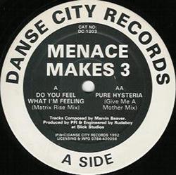 descargar álbum Menace Makes 3 - Do You Feel What Im Feeling Pure Hysteria